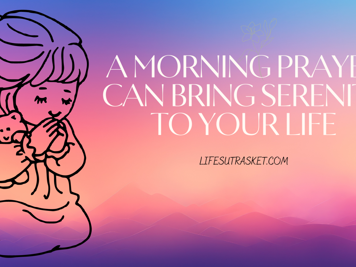 A Morning Prayer Can Bring Serenity to Your Life