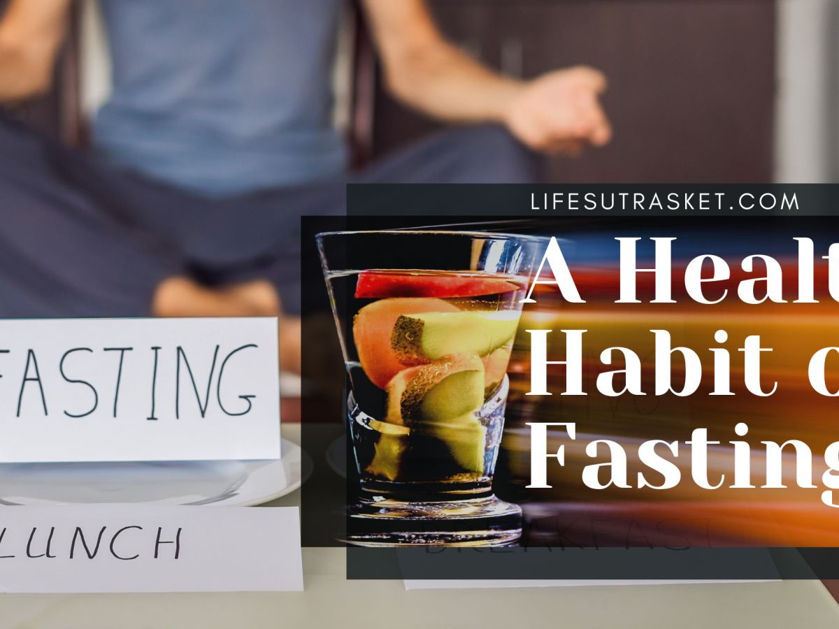 A Healthy Habit of Fasting